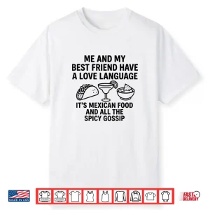 Me And My Best Friend Have A Love Language It’S Mexican Food Shirt