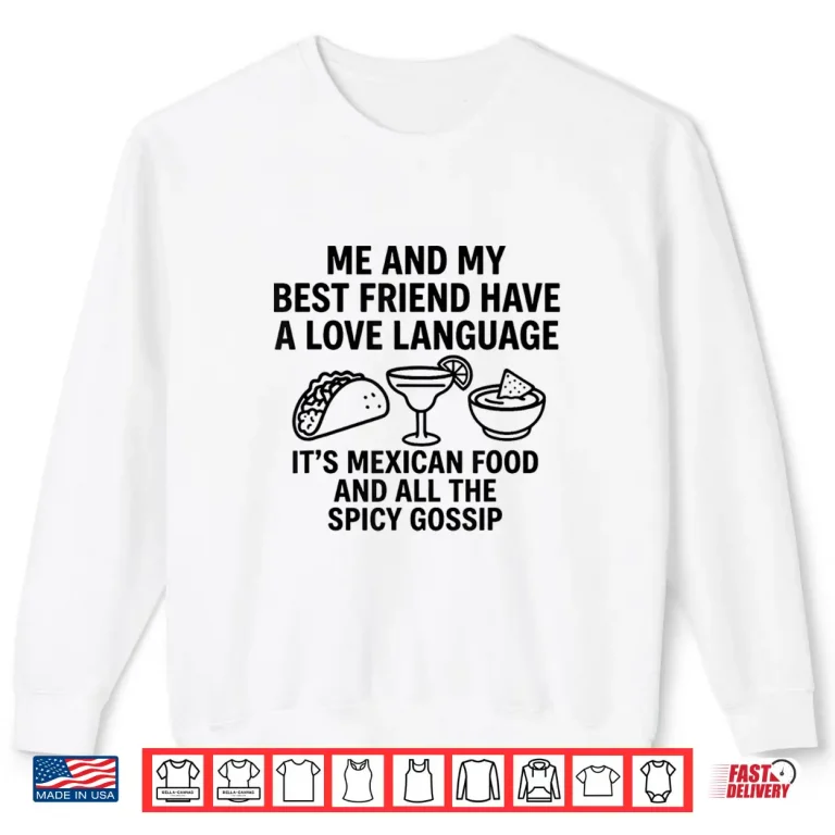 Sweatshirt Me and My Best Friend Have A Love Language Its Mexican Food Shirt