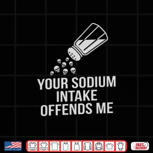 Design Your Sodium Intake Offends Me Funny Salt Premium Tri Blend Shirt