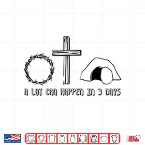 Easter Christian A Lot Can Happen In 3 Days Shirt 4 Design Easter Christian A Lot Can Happen In 3 Days Shirt