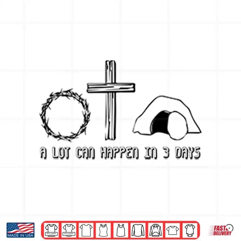 Design Easter Christian A Lot Can Happen In 3 Days Shirt