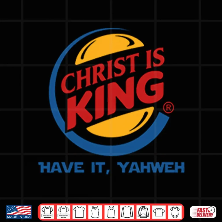 Design Christ Is King Have It Yahweh Shirt