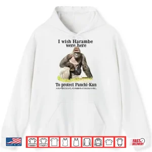I Wish Harambe Were Here To Protect Panchi Kun Shirt 1 Hoodie I Wish Harambe Were Here To Protect Panchi Kun Shirt