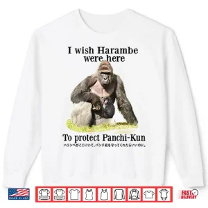 I Wish Harambe Were Here To Protect Panchi Kun Shirt 2 Sweatshirt I Wish Harambe Were Here To Protect Panchi Kun Shirt