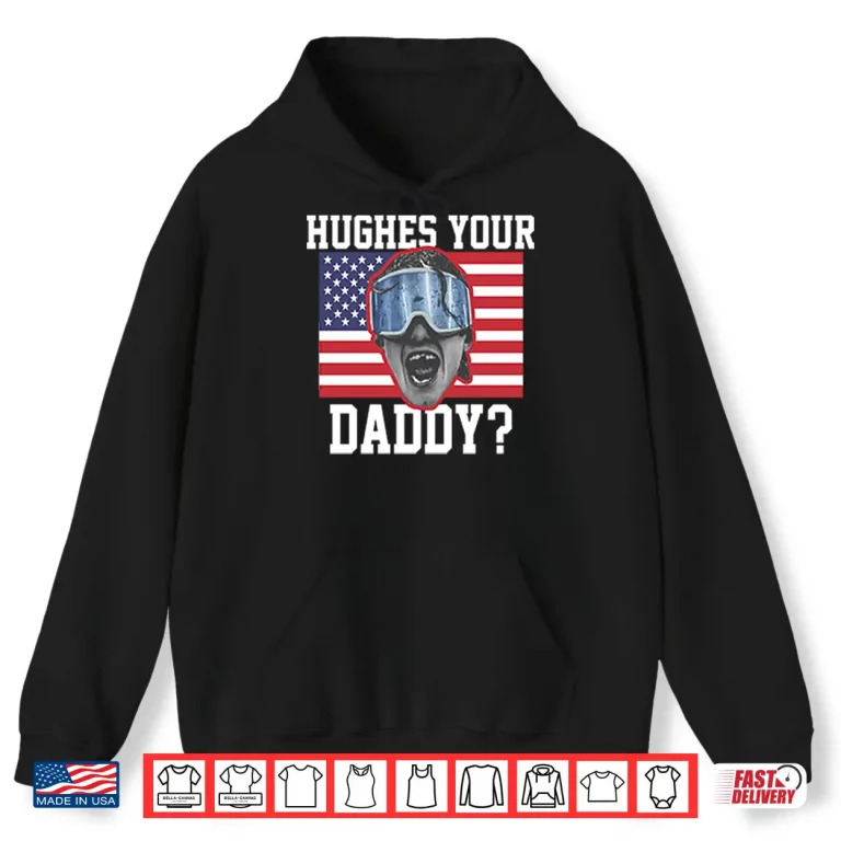 Hoodie Jack Hughes USA Hockey Hughes Your Daddy Shirt