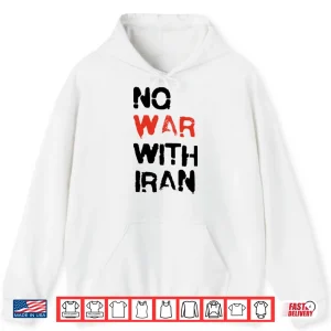 Hoodie No War With Iran Shirt