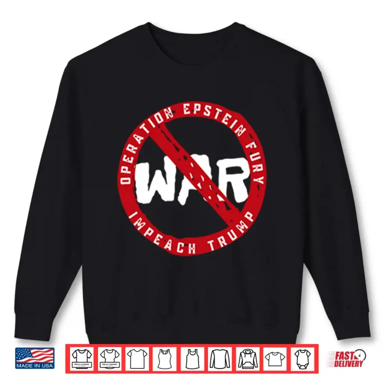 Sweatshirt No War Operation Epstein Furry Impeach Trump Shirt