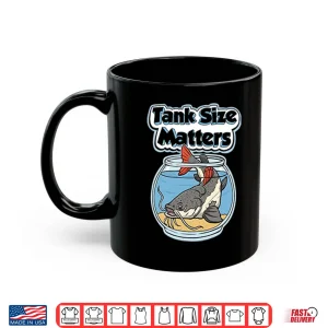 Mug Redtail Catfish Tank Size Matters Shirt