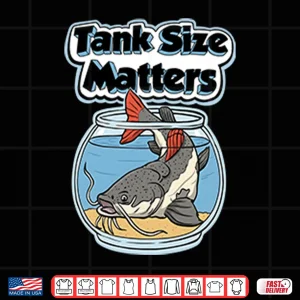 Design Redtail Catfish Tank Size Matters Shirt