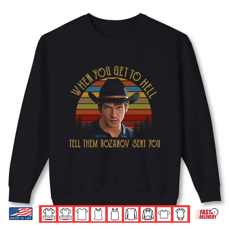 Sweatshirt When You Get To Hell Tell Them Rozanov Sent You Connor Storrie Shirt