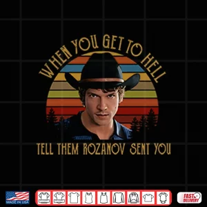 Design When You Get To Hell Tell Them Rozanov Sent You Connor Storrie Shirt