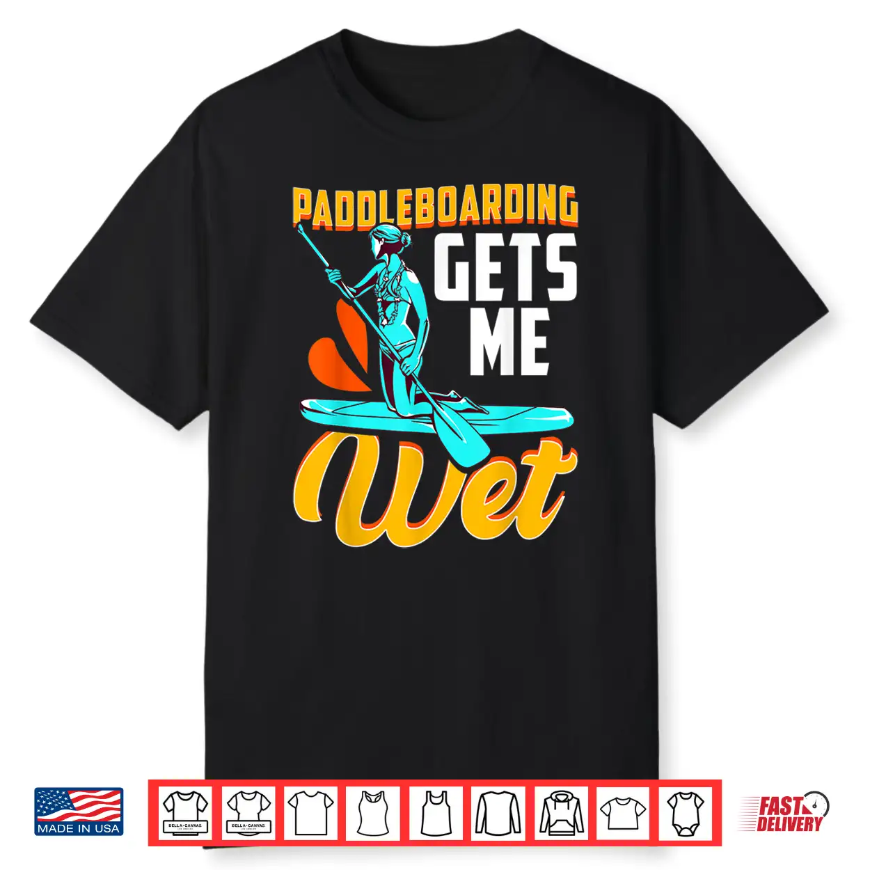 Funny Paddleboard Paddle Board Paddleboarding Gets Me Wet Shirt Funny Paddleboard Paddle Board Paddleboarding Gets Me Wet Shirt