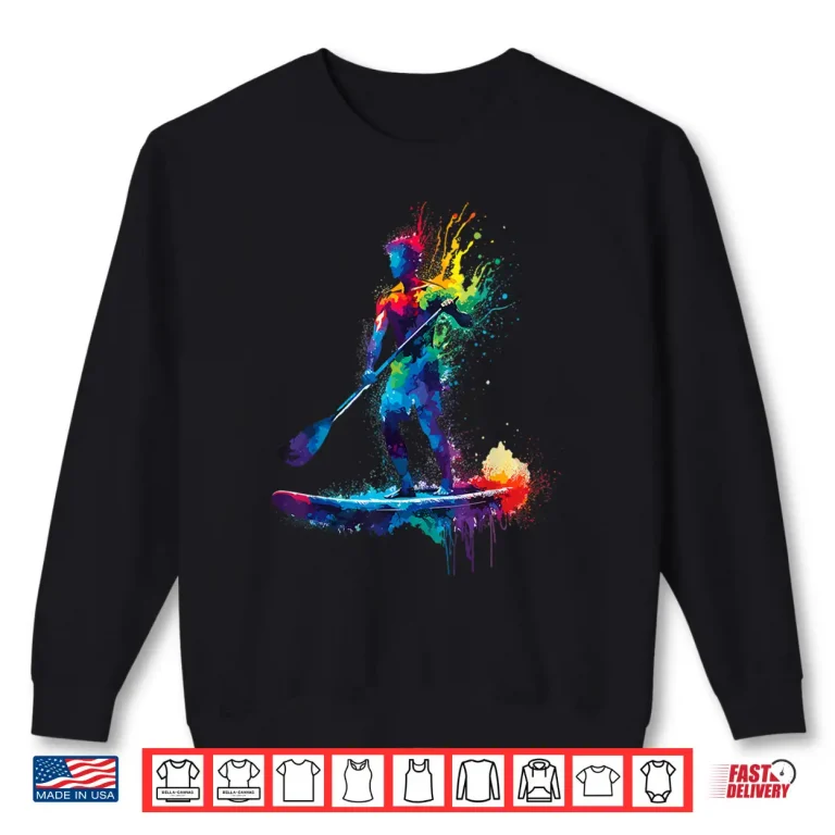 Sweatshirt Colorful Splash Art Paddleboard Paddleboarding Paddleboarder Shirt