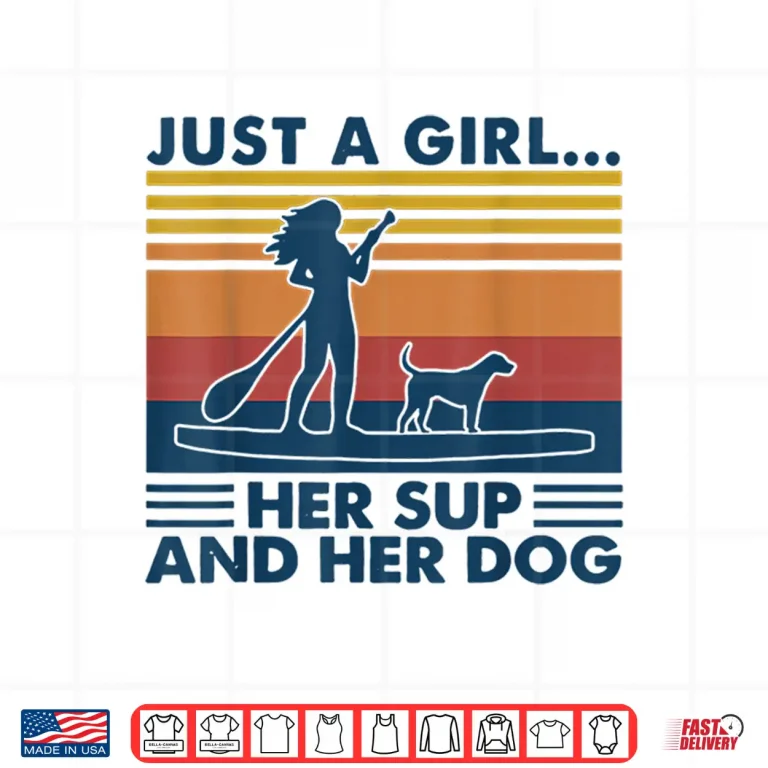 Design Just A Girl Her Sup And Her Dog Paddleboarding Shirt
