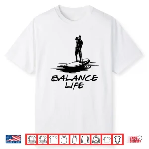 Life Is About Balance Retro Paddle Board Paddleboarding Shirt
