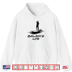 Hoodie Life Is About Balance Retro Paddle Board Paddleboarding Shirt