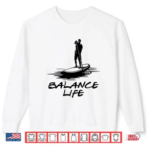 Sweatshirt Life Is About Balance Retro Paddle Board Paddleboarding Shirt