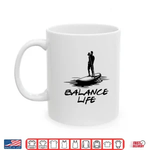 Mug Life Is About Balance Retro Paddle Board Paddleboarding Shirt
