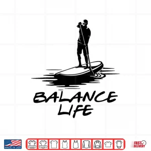 Design Life Is About Balance Retro Paddle Board Paddleboarding Shirt