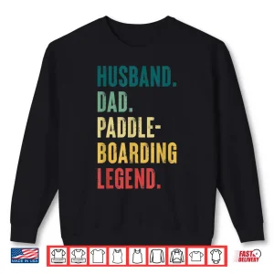Mens Husband Dad Paddleboarding Legend Paddle Boarding Shirt 2 Sweatshirt Mens Husband Dad Paddleboarding Legend Paddle boarding Shirt