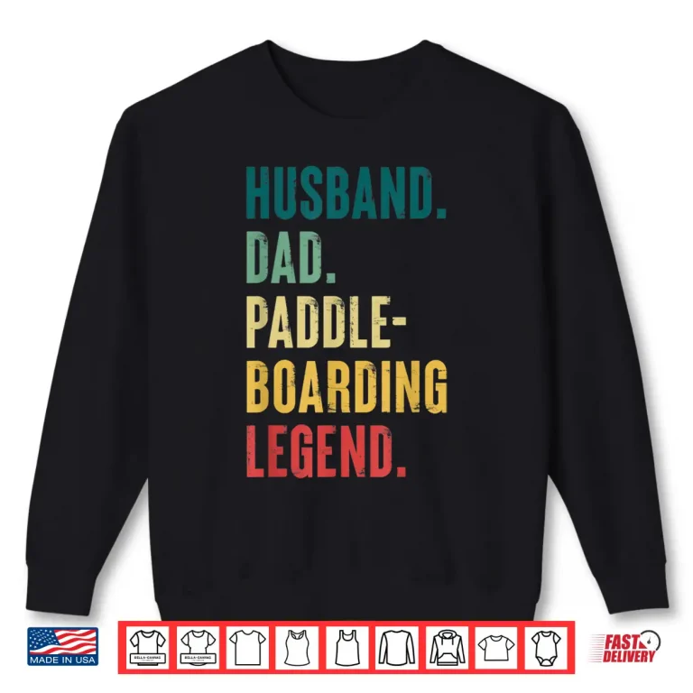 Sweatshirt Mens Husband Dad Paddleboarding Legend Paddle boarding Shirt