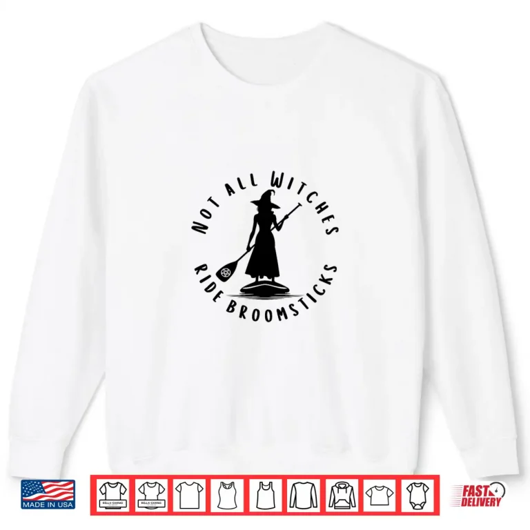 Sweatshirt Not All Witches Ride Broomsticks Cheeky Paddleboarding Witch Shirt