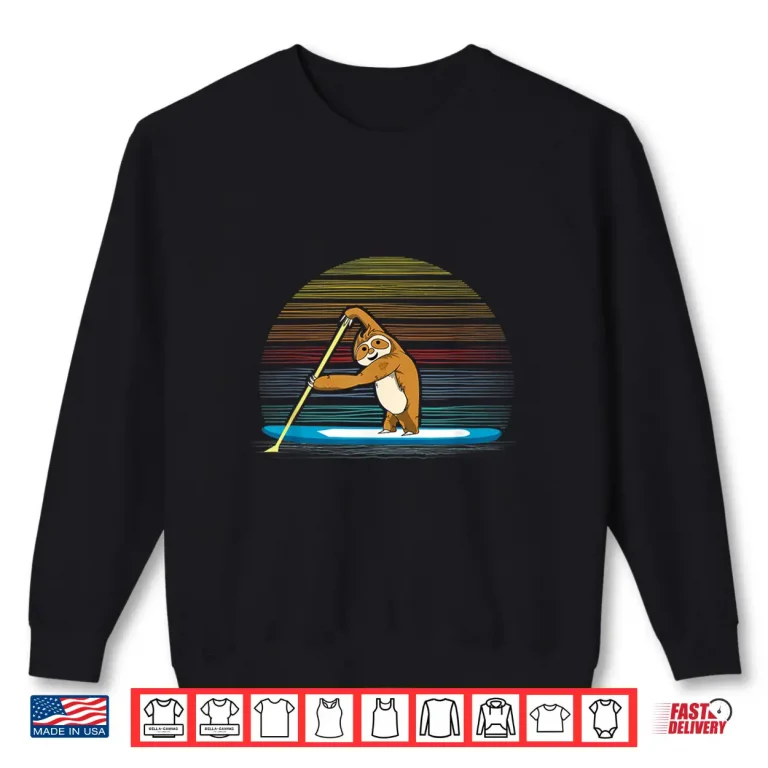 Sweatshirt Sloth Stand Up Paddle Board SUP Paddling Paddleboarding Gift Shirt