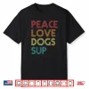 Stand Up Paddle Board Peace Love Dogs Sup Vintage Retro Shirt
