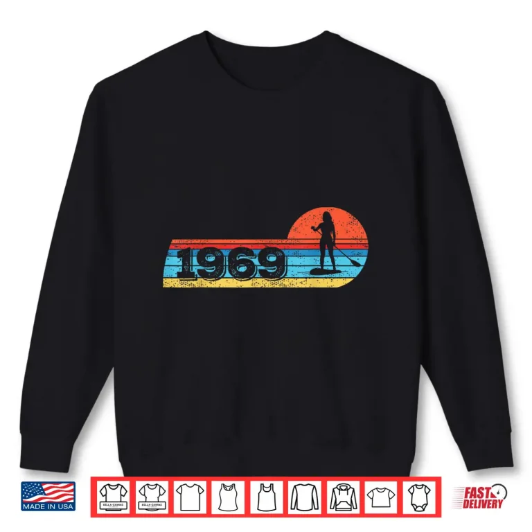 Sweatshirt Vintage 1969 Birthday Women Stand Up paddleboards sup Board Shirt