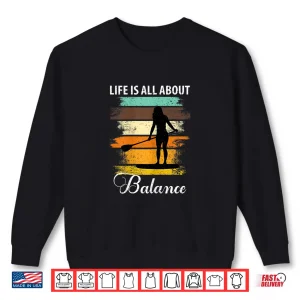 Sweatshirt Womens Life Is All About Balance Paddleboarding Shirt Women Shirt