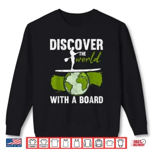 Sweatshirt Discover The World Paddling SUP Stand Up Paddle Board Shirt