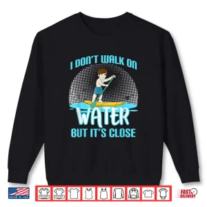 Sweatshirt Funny Paddleboarding Graphic Stand Up Paddle Board SUP Gift Shirt