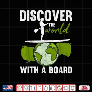 Design Discover The World Paddling SUP Stand Up Paddle Board Shirt