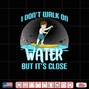 Design Funny Paddleboarding Graphic Stand Up Paddle Board SUP Gift Shirt