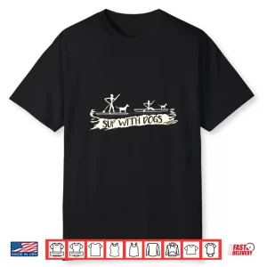 Funny Sup Dog Stand Up Paddle Board Gift Paddleboarding Shirt