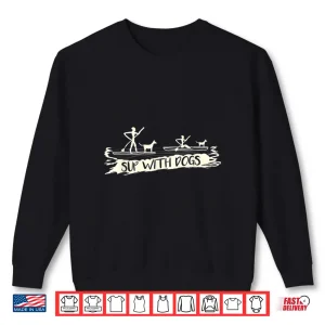 Sweatshirt Funny SUP Dog Stand Up Paddle Board Gift Paddleboarding Shirt