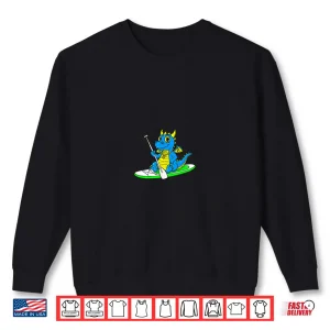 Sweatshirt Funny Standup Paddleboarding Humorous Dragon Paddleboard Shirt