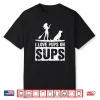 I Love Pups On Sups Paddleboarding Stand Up Paddle Board Shirt