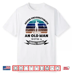 Mens Old Man With Paddle Board Paddleboarding Dad Husband Shirt
