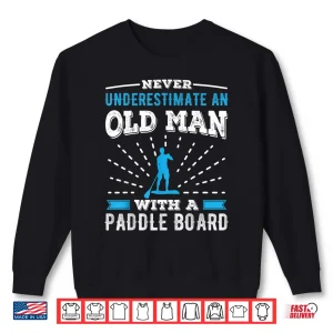 Sweatshirt Mens Old Man with a Paddle Board Husband Paddleboarding Shirt