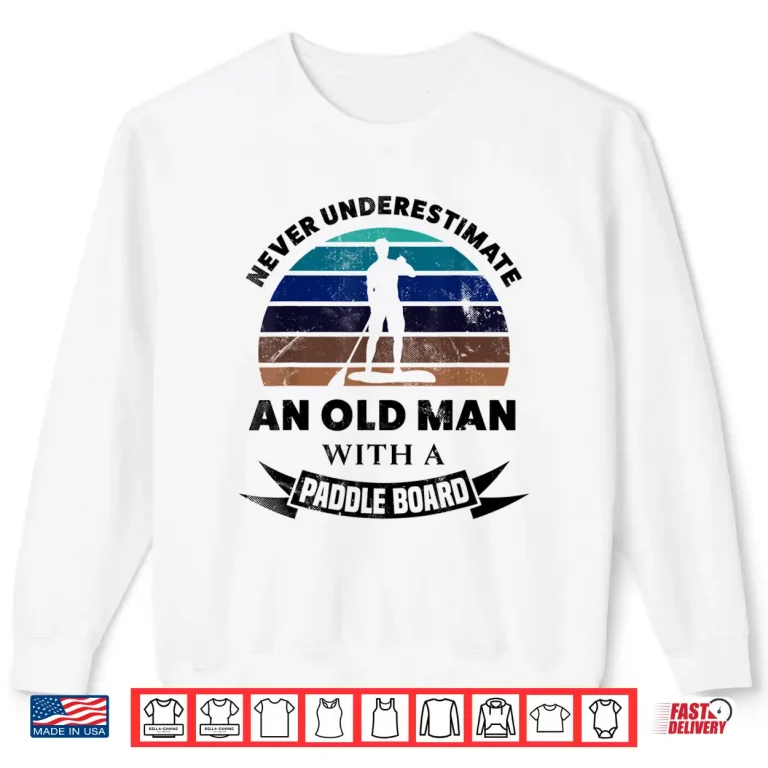 Sweatshirt Mens Old Man with Paddle Board Paddleboarding Dad Husband Shirt