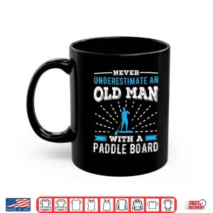 Mug Mens Old Man with a Paddle Board Husband Paddleboarding Shirt
