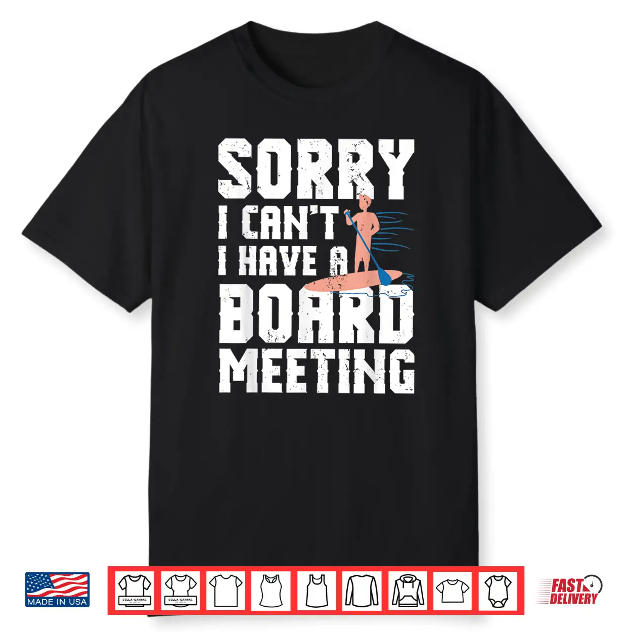 Paddleboarding Shirt Sorry I Can’T I Have A Board Meeting Shirt Paddleboarding Shirt Sorry I Can’T I Have A Board Meeting Shirt