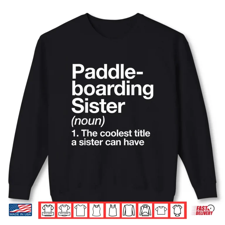 Sweatshirt Paddleboarding Sister Definition Funny Sports Shirt