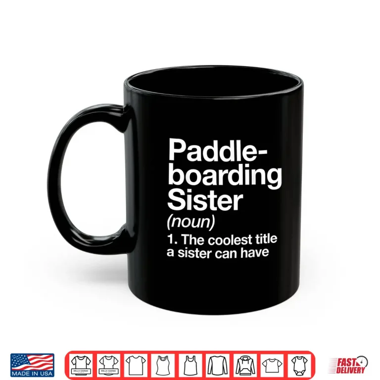Mug Paddleboarding Sister Definition Funny Sports Shirt