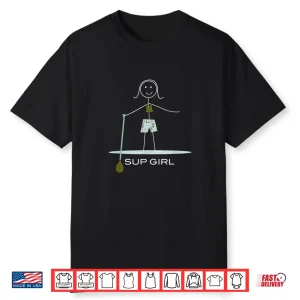 Funny Paddleboarding Design For Women Sup Gifts For Girls Shirt