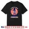 I Need A Good Paddling Sup Girl Paddleboard Paddleboarding Shirt