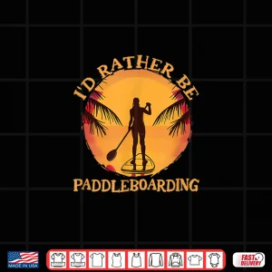 Design Rather Be Paddleboarding Sunset SUP Stand Up Paddle Board Shirt