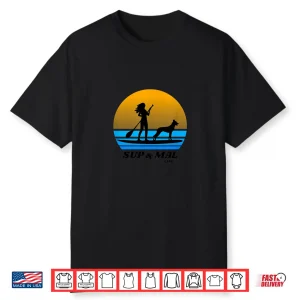 Sup & Mal Life Standup Paddleboarding Belgian Malinois Shirt