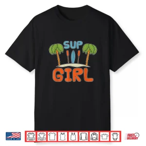 Sup Girl Stand Up Paddler Women Paddleboarding Tropical Sup Shirt